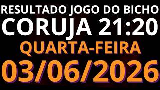 🎯 Resultado do Jogo do Bicho AO VIVO CORUJA / LOOK GO – 21:20 – 03/06/2026 (quarta-feira)