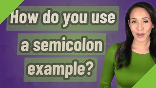 How do you use a semicolon example?