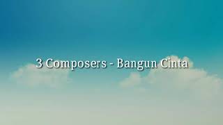 Download lagu 3 Composers - Bangun Cinta Lyrics mp3