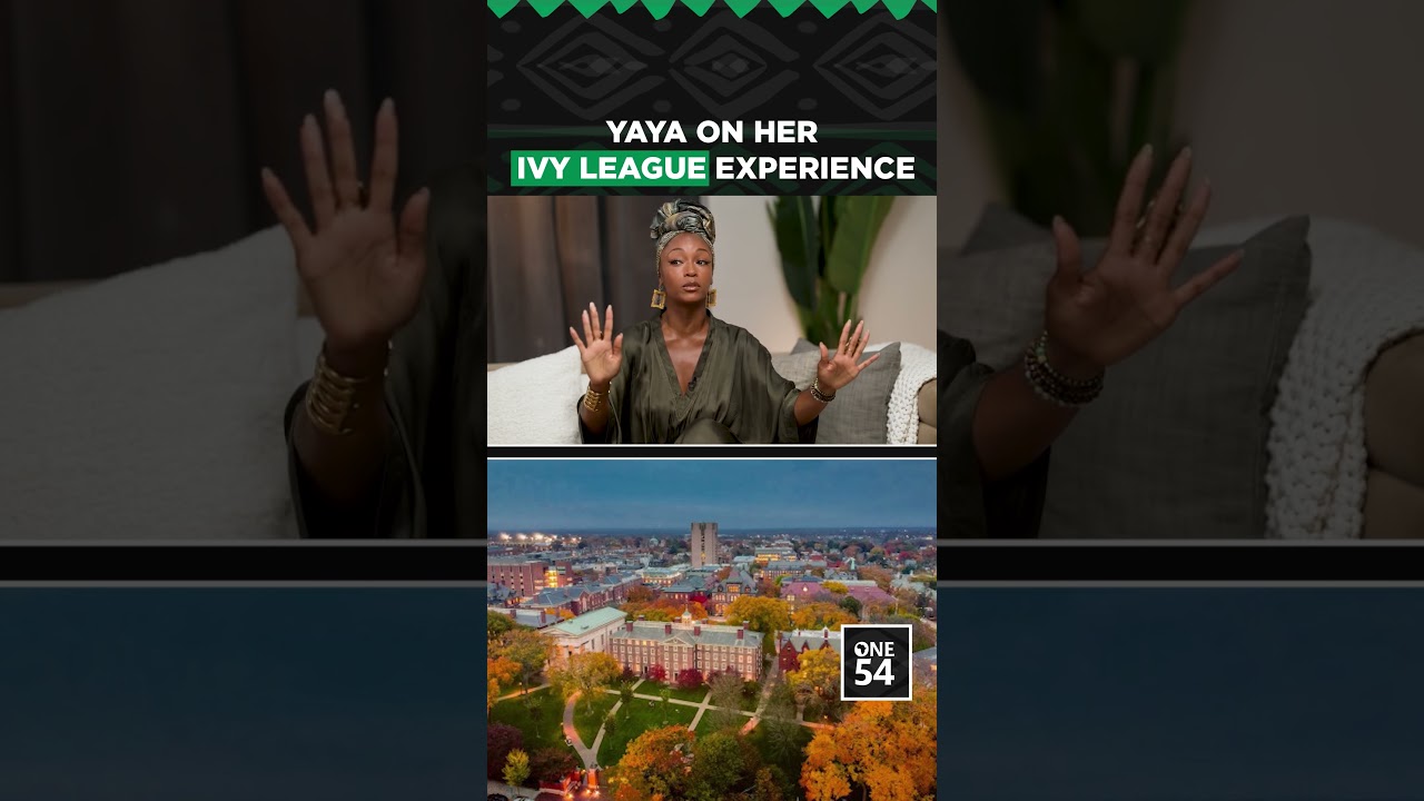 Yaya On Her Ivy League Experience | One54 Africa Podcast