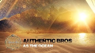 Authentic Bros - As The Ocean [Official Video]