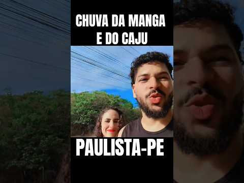 CHUVA DA MANGA E DO CAJU EM PAULISTA-PE #paulistape