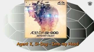 Agent K, Si Dog - Into my Head (Original Mix)