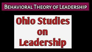 Ohio State University Leadership Model || Theories of Leadership