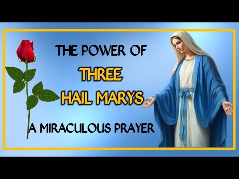 THREE HAIL MARYS FOR YOUR MIRACLE