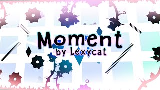 Moment by Lexycat | Geometry Dash 2.2