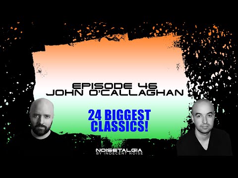 Best of John O'Callaghan // Noisetalgia Podcast 046 // Classic Trance