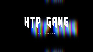 Moxxx Présente - le HTP GANG