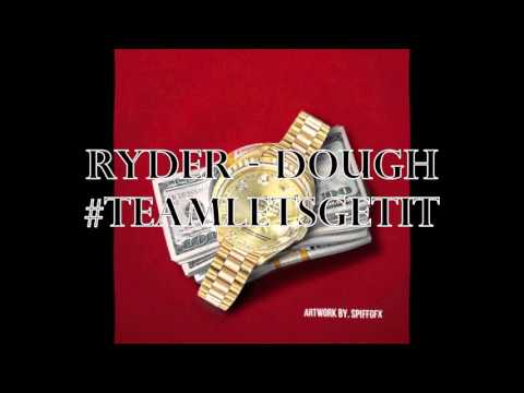 #TEAMLETSGETIT RYDER  - "DOUGH" @DRUICE1200 (Prod. by @gottionem @YamaicaProducer)
