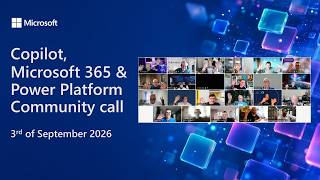 Copilot, Microsoft 365 & Power Platform community call – 3rd of Septem