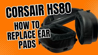 How to Replace Corsair HS80 Ear Pad Cushions | Remove | Install | Replacement | Parts | Upgrade