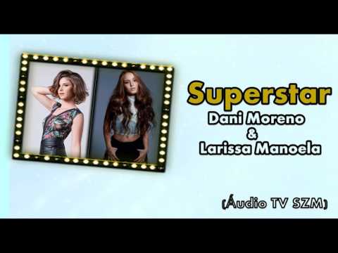 Superstar - Larissa Manoela e Dani Moreno (Áudio Completo!)