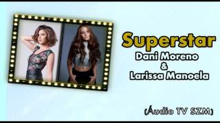 Superstar - Larissa Manoela e Dani Moreno (Áudio Completo!)