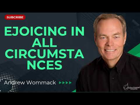 Rejoicing in All Circumstances - Andrew Wommack