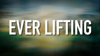 Ever Lifting - [Lyric Video] Christy Nockels