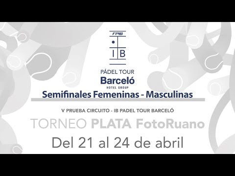 Semifinales Torneo Plata - V Prueba Circuito IB Padel Tour Barceló