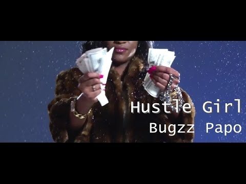 Buggz Papo - Hustle Girl [Dir By] Taya Simmons
