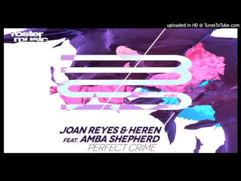 Joan Reyes and Heren feat. Amba Shepherd - Perfect Crime (Original Mix)