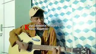 Download lagu Kopi lambada -(cover rasdi akustik) mp3 Download lagu Kopi lambada -(cover rasdi akustik) mp3