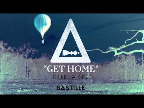 Bastille - "Get Home" (To Kill A King cover)
