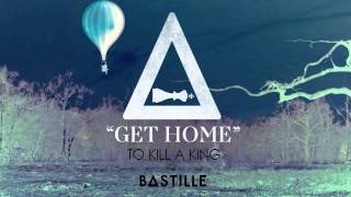 Bastille - &quot;Get Home&quot; (To Kill A King cover)