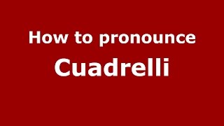 How to pronounce Cuadrelli