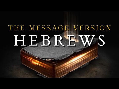 Hebrews- The Message (MSG) - Audio Bible with Text