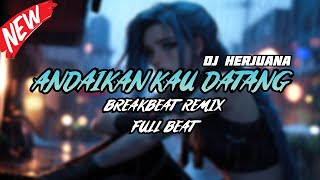 Download lagu DJ ANDAIKAN KAU DATANG BREAKBEAT REMIX FULL MELODY TERBARU 2024 ft ANDRA FVNKY RMX mp3