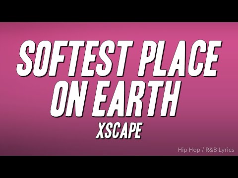 Xscape - Softest Place On Earth (Lyrics)