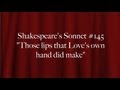 Shakespeare's Sonnet #145 "Those lips that ...