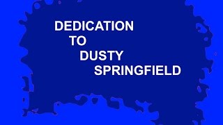 DUSTY SPRINGFIELD sings &quot;Any Other Fool&quot; DEDICATION TO
