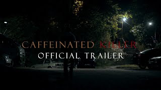 CAFFEINATED KILLER - Official Trailer