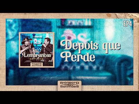Rionegro & Solimões - Depois que Perde | DVD Só Lembranças