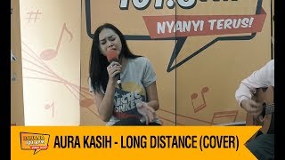 AURA KASIH - LONG DISTANCE (COVER)