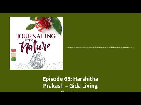 Episode 68: Harshitha Prakash – Gida Living Colours | Journaling With Nature