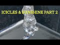 Icicles & Sunshine Part 2
