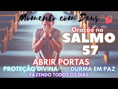 ORAÇÃO QUE ABRE PORTAS Salmo 57 📖 - PROTEÇÃO DE DEUS CONTRA OS INIMIGOS - Durma em paz  🙏
