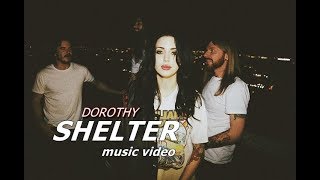 Dorothy - Shelter (Music Video)