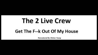 2 Live Crew   Get The F  k Out Of My House