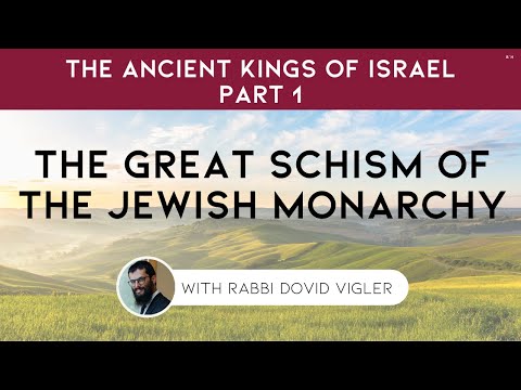 01. The Great Schism of the Jewish Monarchy (Ancient Kings of Israel)