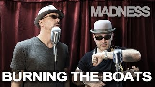 Madness Burning The Boats Cover Version