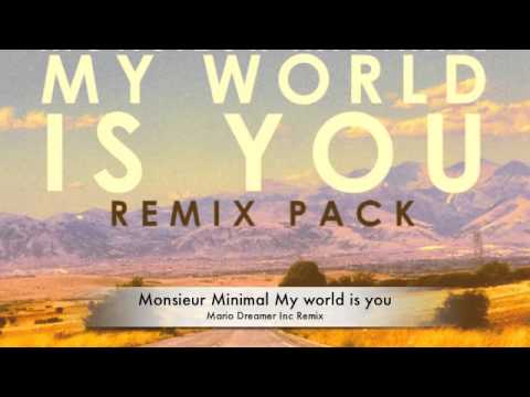Monsieur Minimal My world is You (Dreamers Inc Remix)