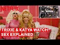 Drag Queens Trixie Mattel & Katya React to Sex, Explained | I Like to Watch | Netflix