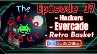 The Retro Hour E37: Hackers, Evercade, Retro Basket #gaming #videogames #news