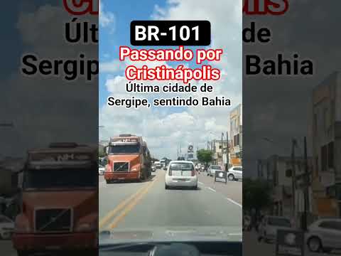 BR-101, Passando por Cristinápolis-SE, última cidade de Sergipe, sentido Bahia.