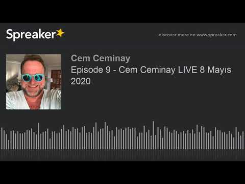 Episode 9 - Cem Ceminay LIVE 8 Mayıs 2020 (made with Spreaker)