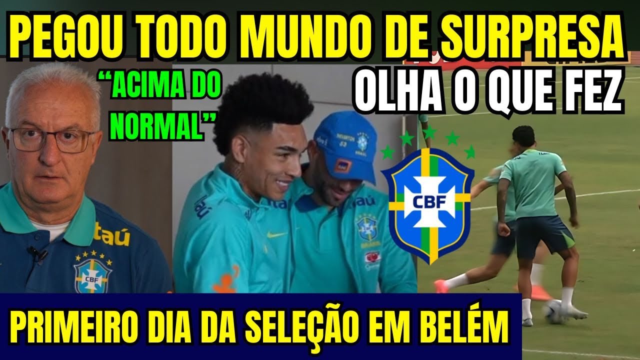 ÚLTIMA HORA! DORIVAL JUNIOR PEGOU TODO MUNDO DE SUPRESA! PRIMEIRO DIA DA SELEÇÃO BRASILEIRA EM BELÉM