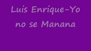 luis enrique yo no se manana /w/ lyrics in description