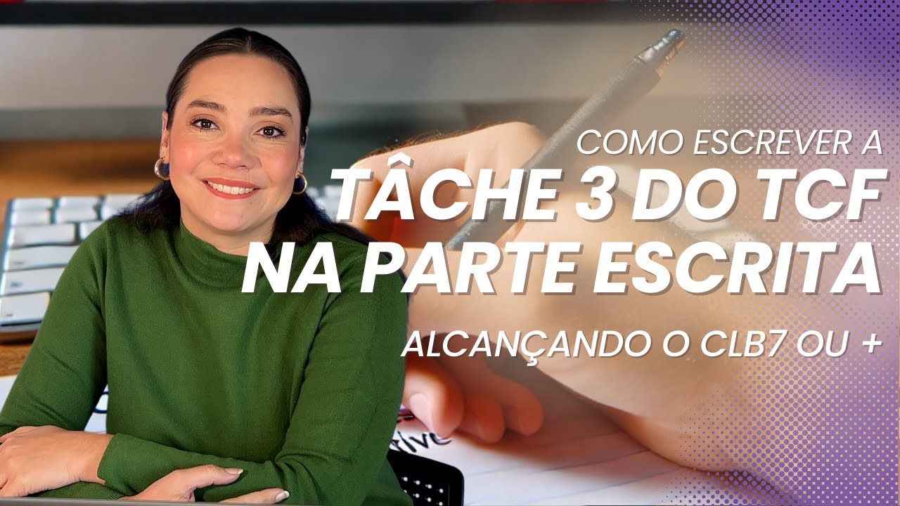 TÂCHE 3 DA PRODUÇÃO ESCRITA DO TCF: DICAS E ESTRATÉGIAS PARA VOCÊ