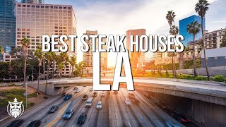 The Best Steak Houses in LOS ANGELES | Ultimate Guide to Steak